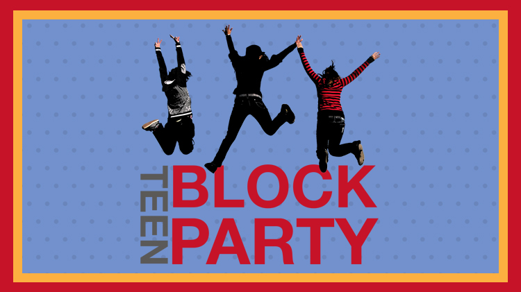 Teen Block Party Teen Block Party